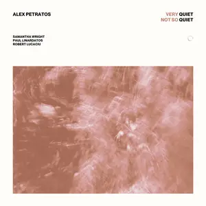 Alex Petratos - Very Quiet, Not So Quiet (2026) [Official Digital Download 24/48]