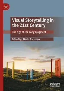 Visual Storytelling in the 21st Century: The Age of the Long Fragment