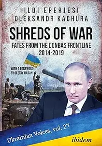 Shreds of War: Fates from the Donbas Frontline, 2014–2019