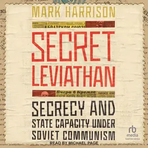 Secret Leviathan: Secrecy and State Capacity Under Soviet Communism