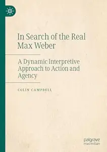 In Search of the Real Max Weber