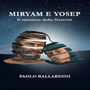 «Miryam e Yosep? Il romanzo della Natività» by Paolo Ballardini