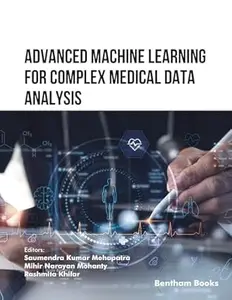 Advanced Machine Learning for Complex Medical Data Analysis
