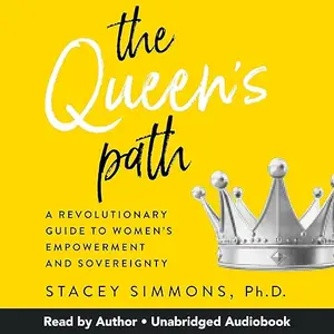 The Queen's Path: A Revolutionary Guide to Women’s Empowerment and Sovereignty [Audiobook]