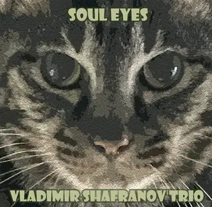 Vladimir Shafranov Trio - Soul Eyes (2026) [Official Digital Download 24/96]