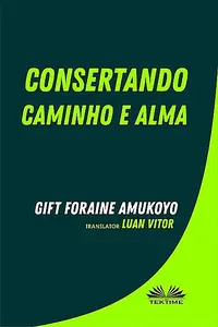 «Consertando Caminho E Alma» by GIFT FORAINE AMUKOYO