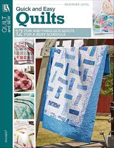 Quick & Easy Quilts: 12 Fun and Fabulous Quilts for a Busy Schedule