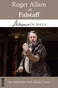 «Roger Allam on Falstaff (Shakespeare On Stage)» by Julian Curry, Roger Allam
