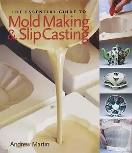 The Essential Guide to Mold Making & Slip Casting