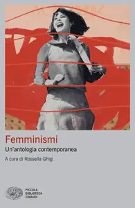 Femminismi. Un'antologia contemporanea - Rossella Ghigi