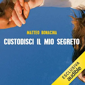 «Custodisci il mio segreto» by Matteo Bonacina