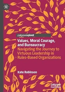 Values, Moral Courage, and Bureaucracy