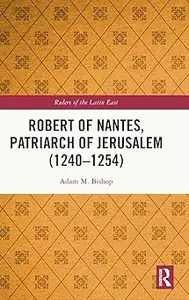 Robert of Nantes, Patriarch of Jerusalem (1240-1254)