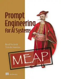 Prompt Engineering for AI Systems (MEAP V05)