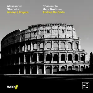 Ensemble Mare Nostrum & Andrea De Carlo - Stradella: Amare e fingere (2021) [Official Digital Download 24/48]