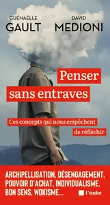 Penser sans entraves - Guénaëlle Gault, David Medioni