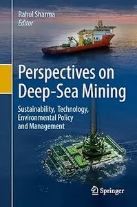 Perspectives on Deep-Sea Mining: Sustainability, Technology, Environmental Policy and Management