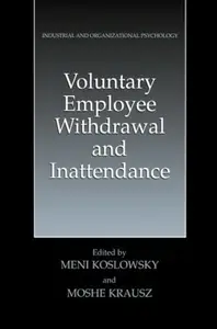 Voluntary Employee Withdrawal and Inattendance: A Current Perspective