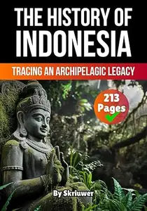 The History of Indonesia: Tracing an Archipelagic Legacy