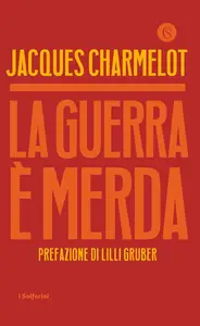Jacques Charmelot - La guerra è merda