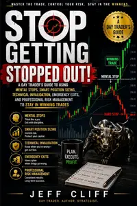 Stop Getting Stopped Out! : A Day Trader's Guide to Using Mental Stops, Smart Position Sizing, Technical Invalidation