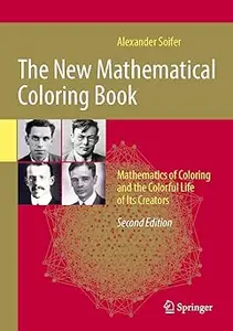 The New Mathematical Coloring Book: Mathematics of Coloring and the Colorful Life of Its Creators