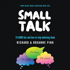 Small Talk: 10 ADHD Lies and How to Stop Believing Them [Audiobook]