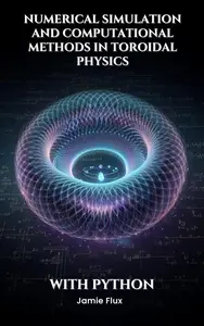 Numerical Simulation and Computational Methods in Toroidal Physics