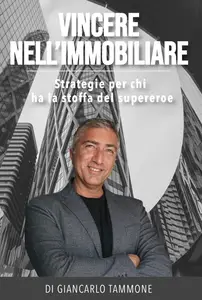 Vincere nell'immobiliare: Strategie per chi ha la stoffa del super eroe (Italian Edition)