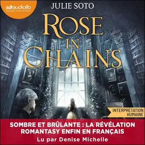 Julie Soto, "Rose in chains: The Evermore Trilogy, tome 1"