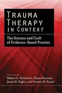 Trauma Therapy in Context: The Science and Craft of Evidence-Based Practice