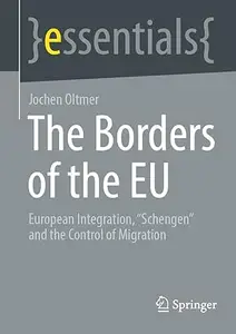 The Borders of the EU: European Integration, "Schengen" and the Control of Migration