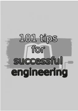 101 tips for successful engineering Skills, knowledge and insight from real engineering experience