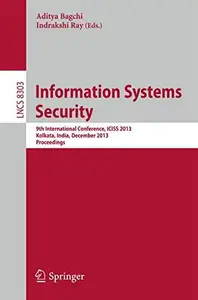 Information Systems Security: 9th International Conference, ICISS 2013, Kolkata, India, December 16-20, 2013. Proceedings