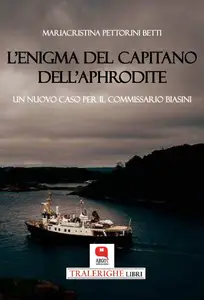 L'enigma del capitano dell'Aphrodite - Mariacristina Pettorini Betti