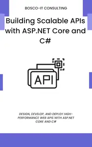 Building Scalable APIs with ASP.NET Core and C#