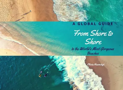 From Shore to Shore: A Global Guide to the World’s Most Gorgeous Beaches