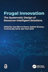Frugal Innovation: The Systematic Design of Resource-Intelligent Solutions