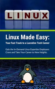 Linux Made Easy: Your Fast Track to a Lucrative Tech Career