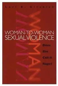 Woman-to-Woman Sexual Violence: Does She Call It Rape?
