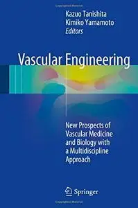 Vascular Engineering: New Prospects of Vascular Medicine and Biology with a Multidiscipline Approach