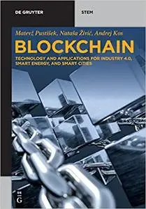 Blockchain: Technology and applications for Industry 4.0, Smart Energy, and Smart Cities (De Gruyter Stem)