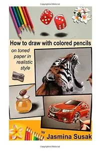 How to draw with colored pencils on toned paper: in realistic style
