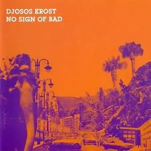 Djosos Krost - No Sign of Bad