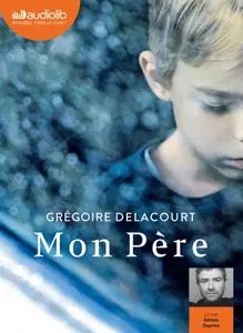 Grégoire Delacourt, "Mon père"