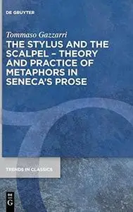 The Stylus and the Scalpel: Theory and Practice of Metaphors in Seneca's Prose