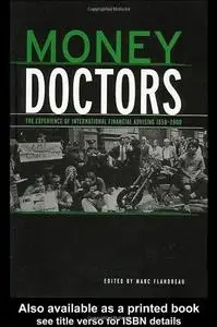 Money Doctors: The Experience of International Financial Advising 1850-2000