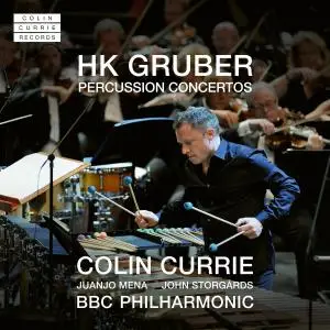 Colin Currie, BBC Philharmonic & Juanjo Mena - HK Gruber: Percussion Concertos (2021) [Official Digital Download]