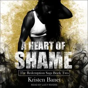 «A Heart of Shame» by Kristen Banet