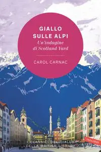 Carol Carnac - Giallo sulle Alpi. Un'indagine di Scotland Yard